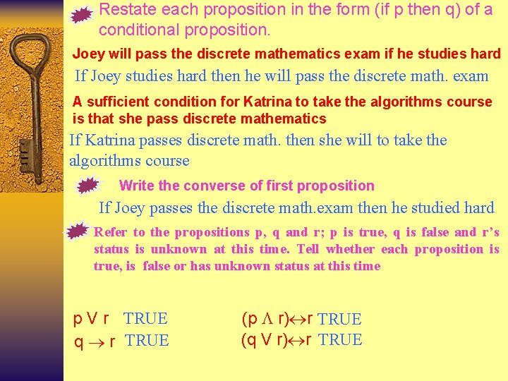 Restate each proposition in the form (if p then q) of a conditional proposition.