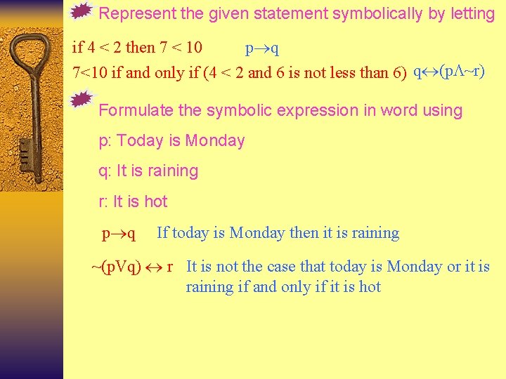 Represent the given statement symbolically by letting if 4 < 2 then 7 <