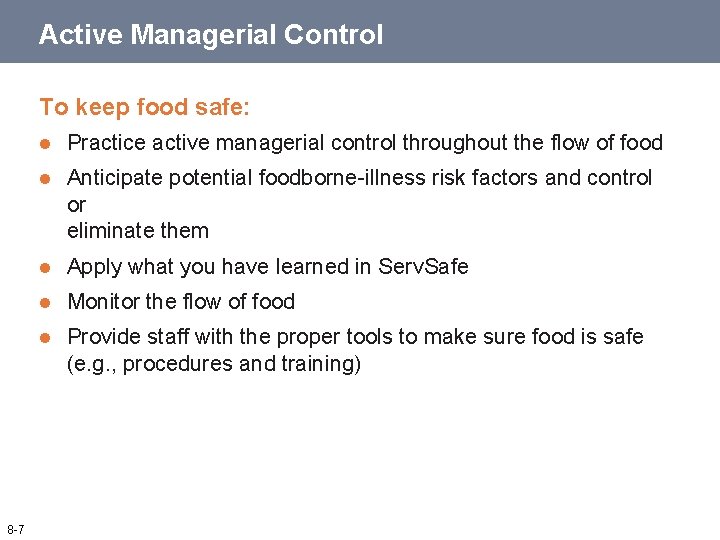 Active Managerial Control To keep food safe: 8 -7 l Practice active managerial control