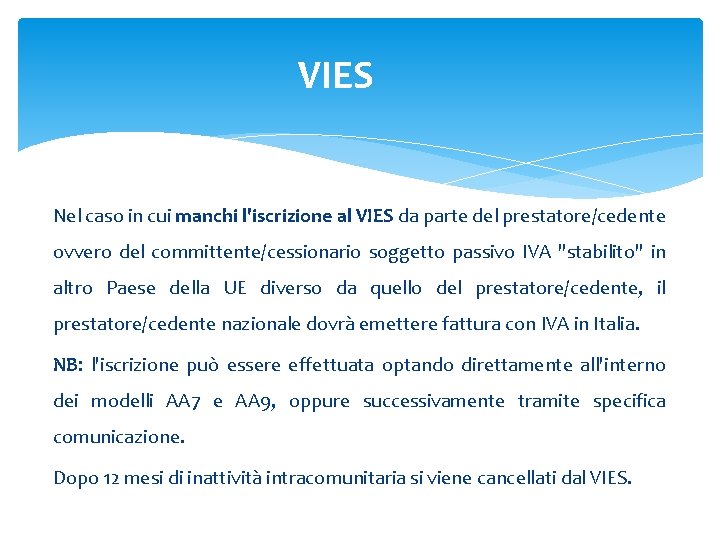 VIES Nel caso in cui manchi l'iscrizione al VIES da parte del prestatore/cedente ovvero