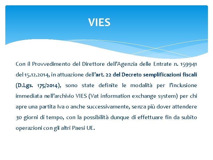 VIES Con il Provvedimento del Direttore dell’Agenzia delle Entrate n. 159941 del 15. 12.