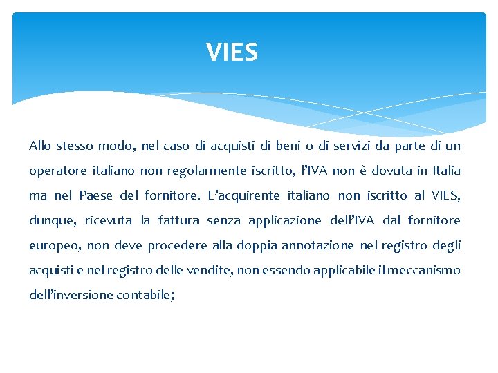 VIES Allo stesso modo, nel caso di acquisti di beni o di servizi da