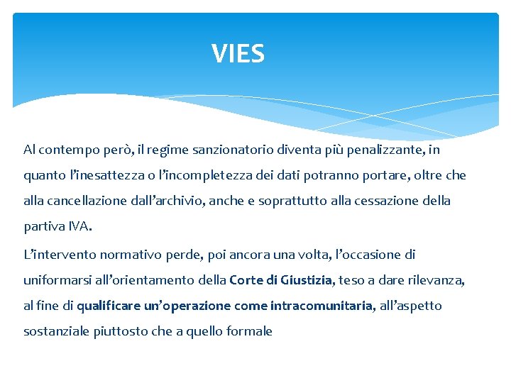 VIES Al contempo però, il regime sanzionatorio diventa più penalizzante, in quanto l’inesattezza o