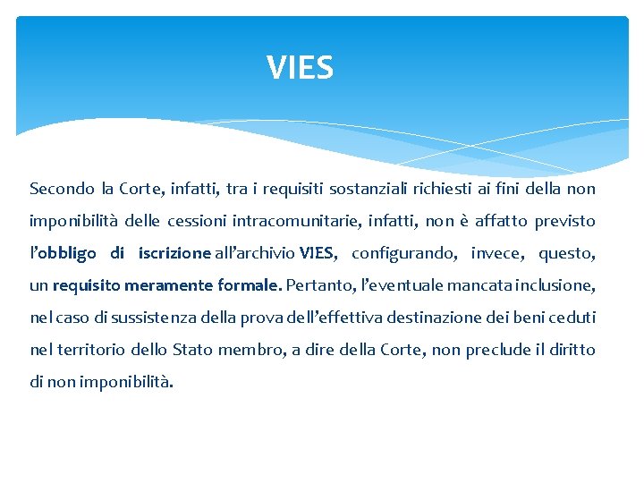 VIES Secondo la Corte, infatti, tra i requisiti sostanziali richiesti ai fini della non