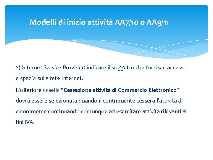 Modelli di inizio attività AA 7/10 o AA 9/11 2) Internet Service Provider: indicare