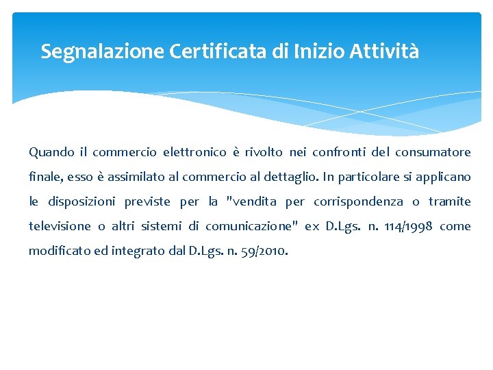 Segnalazione Certificata di Inizio Attività Quando il commercio elettronico è rivolto nei confronti del