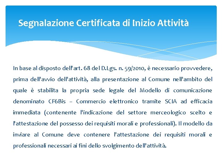 Segnalazione Certificata di Inizio Attività In base al disposto dell'art. 68 del D. Lgs.