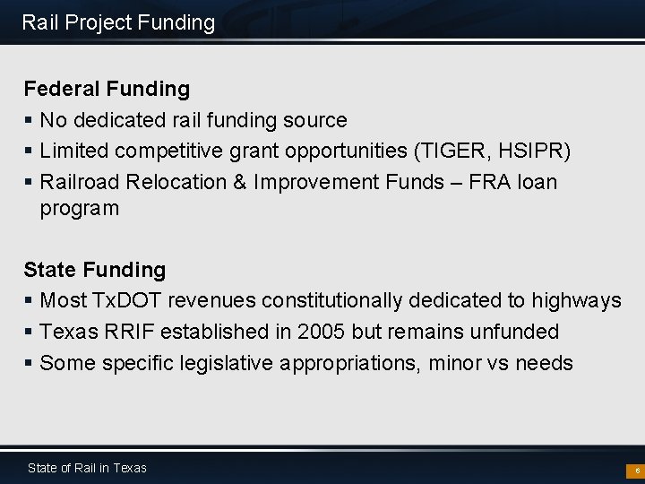 Rail Project Funding Federal Funding § No dedicated rail funding source § Limited competitive
