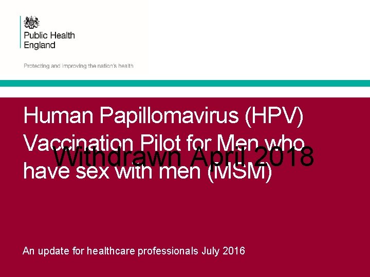Human Papillomavirus (HPV) Vaccination Pilot for Men who Withdrawn April 2018 have sex with