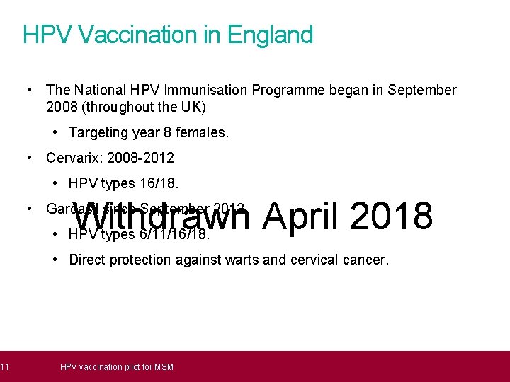 11 HPV Vaccination in England • The National HPV Immunisation Programme began in September