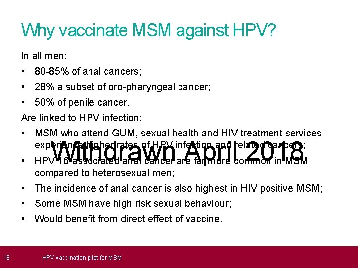  18 Why vaccinate MSM against HPV? In all men: • 80 -85% of