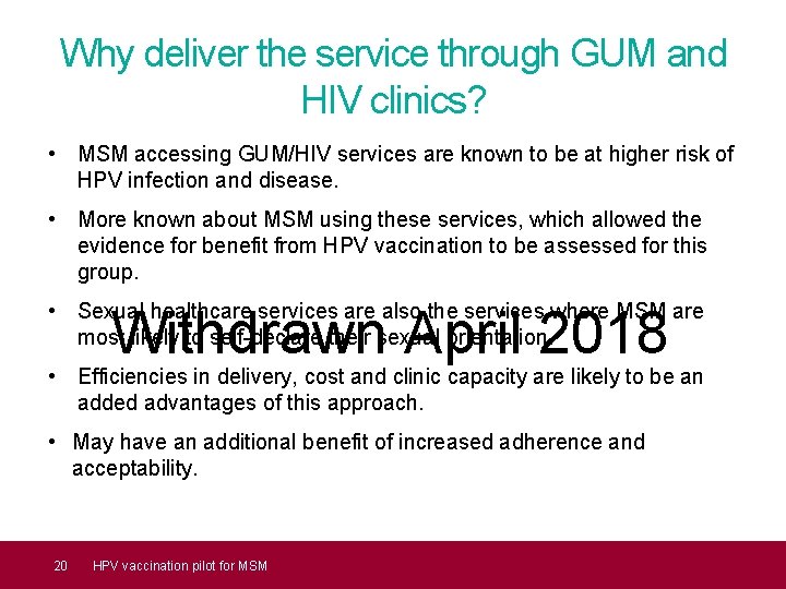 Why deliver the service through GUM and HIV clinics? • MSM accessing GUM/HIV services
