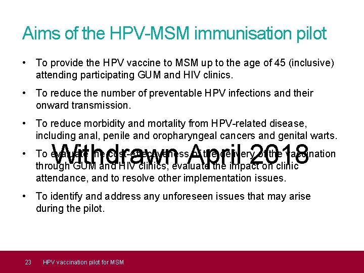 Aims of the HPV-MSM immunisation pilot • To provide the HPV vaccine to MSM