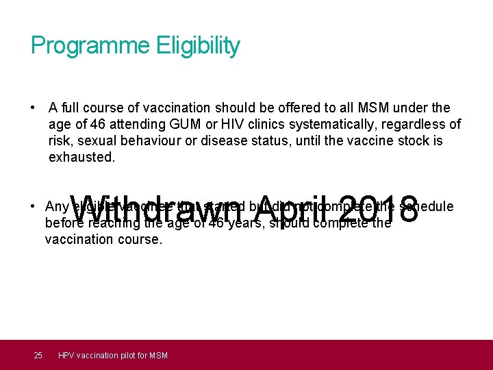 Programme Eligibility • A full course of vaccination should be offered to all MSM