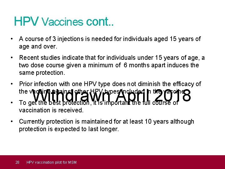 HPV Vaccines cont. . • A course of 3 injections is needed for individuals