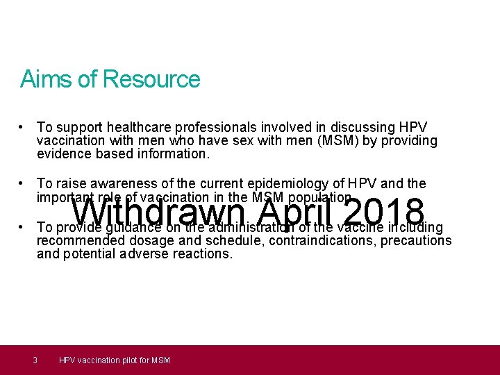 Aims of Resource • To support healthcare professionals involved in discussing HPV vaccination with