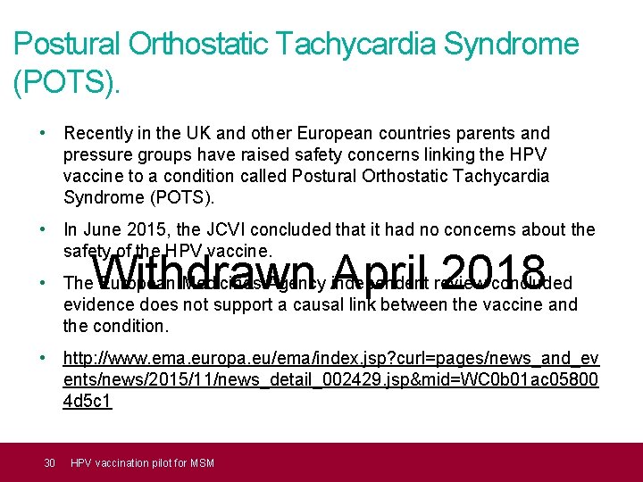 Postural Orthostatic Tachycardia Syndrome (POTS). • Recently in the UK and other European countries