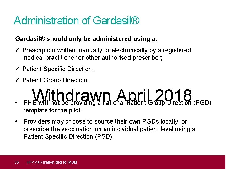 Administration of Gardasil® should only be administered using a: ü Prescription written manually or
