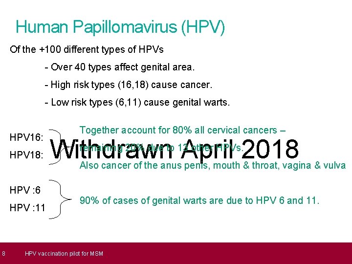 Human Papillomavirus (HPV) Of the +100 different types of HPVs - Over 40 types