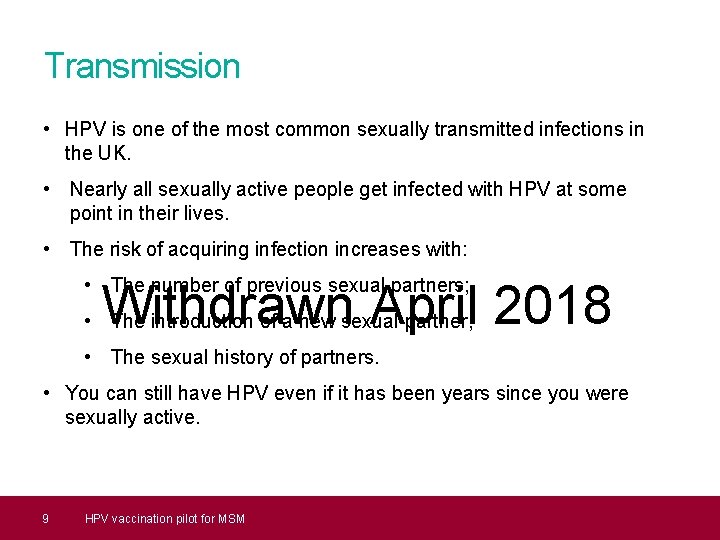 Transmission • HPV is one of the most common sexually transmitted infections in the