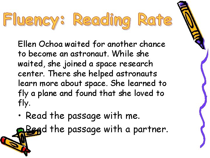 Fluency: Reading Rate Ellen Ochoa waited for another chance to become an astronaut. While Fluency: Reading Rate Ellen Ochoa waited for another chance to become an astronaut. While
