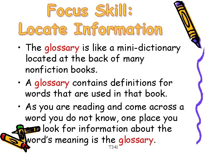 Focus Skill: Locate Information • The glossary is like a mini-dictionary located at the