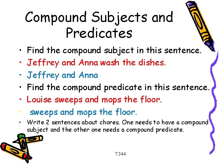 Compound Subjects and Predicates • • • Find the compound subject in this sentence.