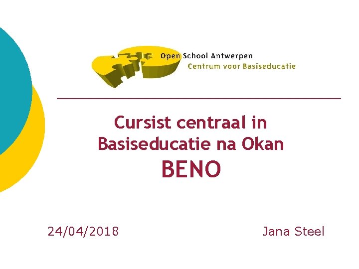 Cursist centraal in Basiseducatie na Okan BENO 24/04/2018 Jana Steel 