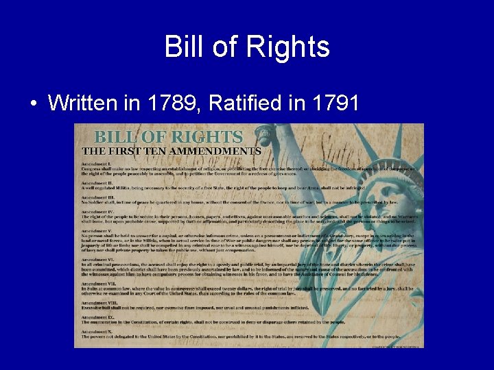 Bill of Rights • Written in 1789, Ratified in 1791 