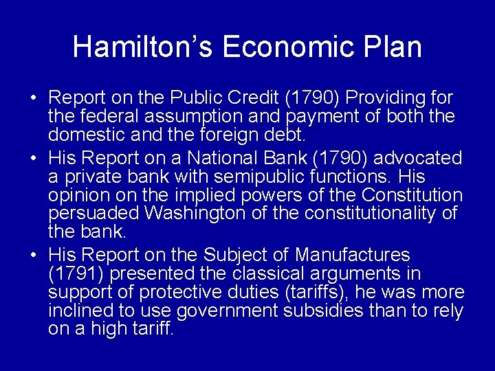 Hamilton’s Economic Plan • Report on the Public Credit (1790) Providing for the federal
