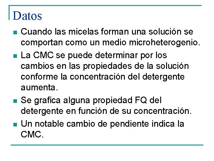 Datos n n Cuando las micelas forman una solución se comportan como un medio Datos n n Cuando las micelas forman una solución se comportan como un medio