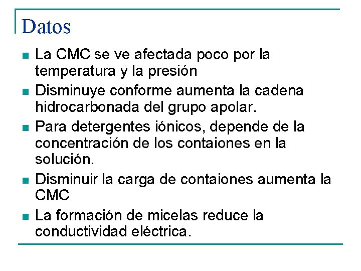 Datos n n n La CMC se ve afectada poco por la temperatura y Datos n n n La CMC se ve afectada poco por la temperatura y