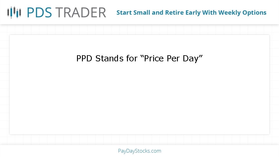 PPD Stands for “Price Per Day” 