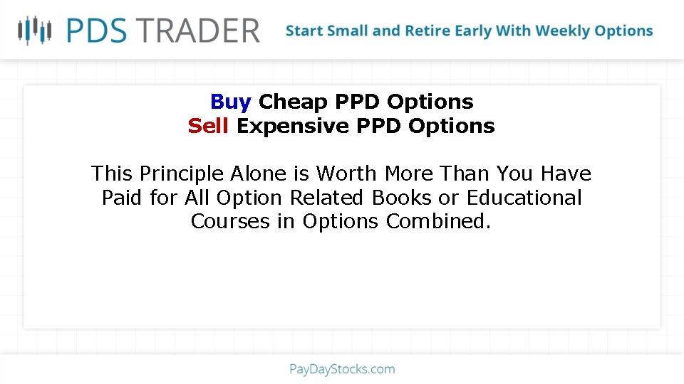 Buy Cheap PPD Options Sell Expensive PPD Options This Principle Alone is Worth More