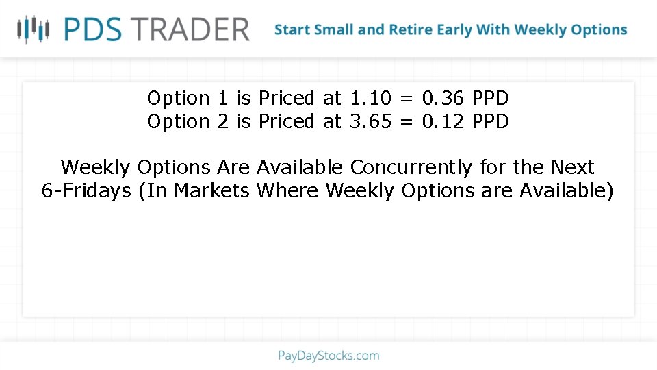 Option 1 is Priced at 1. 10 = 0. 36 PPD Option 2 is
