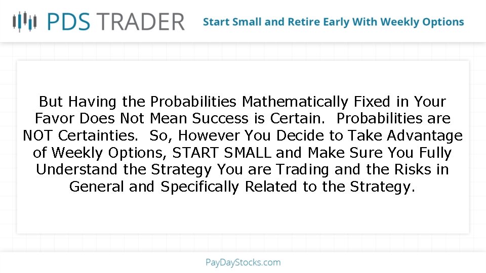 But Having the Probabilities Mathematically Fixed in Your Favor Does Not Mean Success is