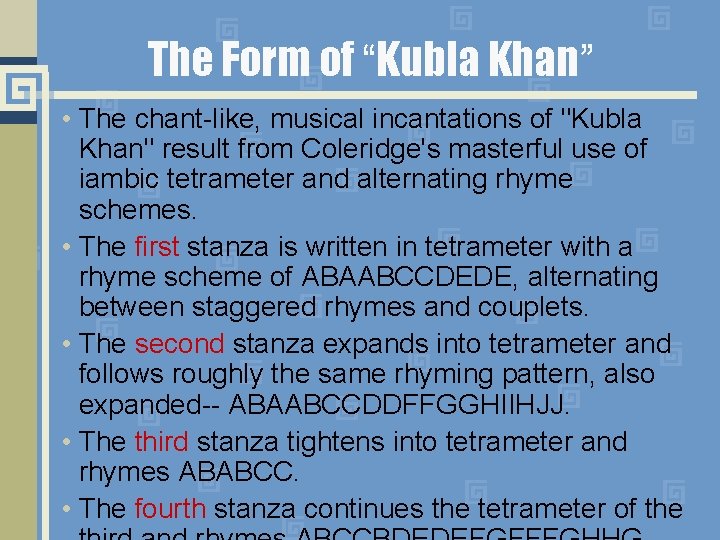 The Form of “Kubla Khan” • The chant-like, musical incantations of "Kubla Khan" result