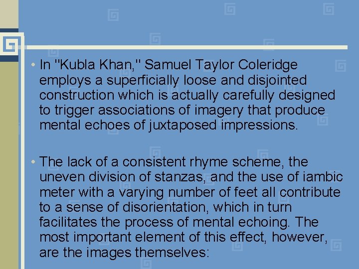  • In "Kubla Khan, " Samuel Taylor Coleridge employs a superficially loose and