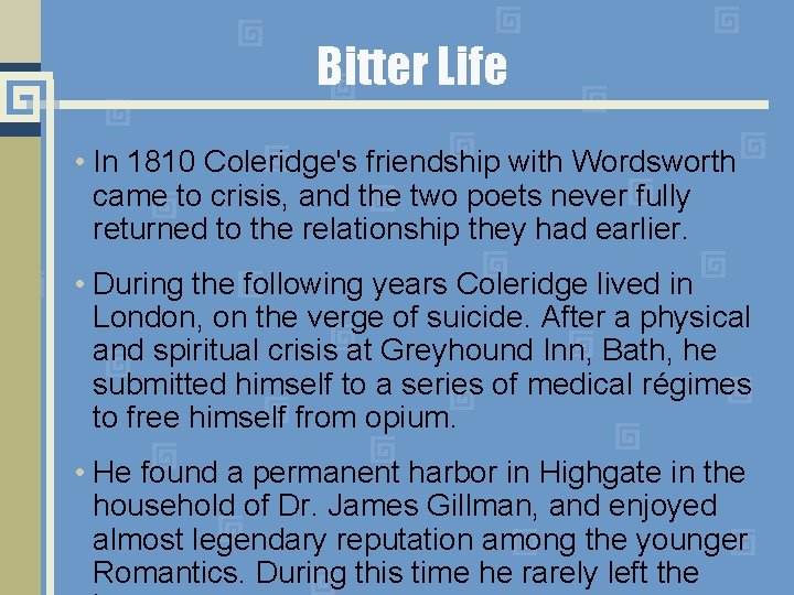 Bitter Life • In 1810 Coleridge's friendship with Wordsworth came to crisis, and the
