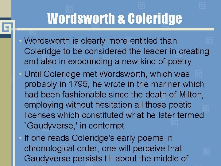 Wordsworth & Coleridge • Wordsworth is clearly more entitled than Coleridge to be considered