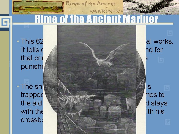 Rime of the Ancient Mariner • This 625 -line ballad is among his essential