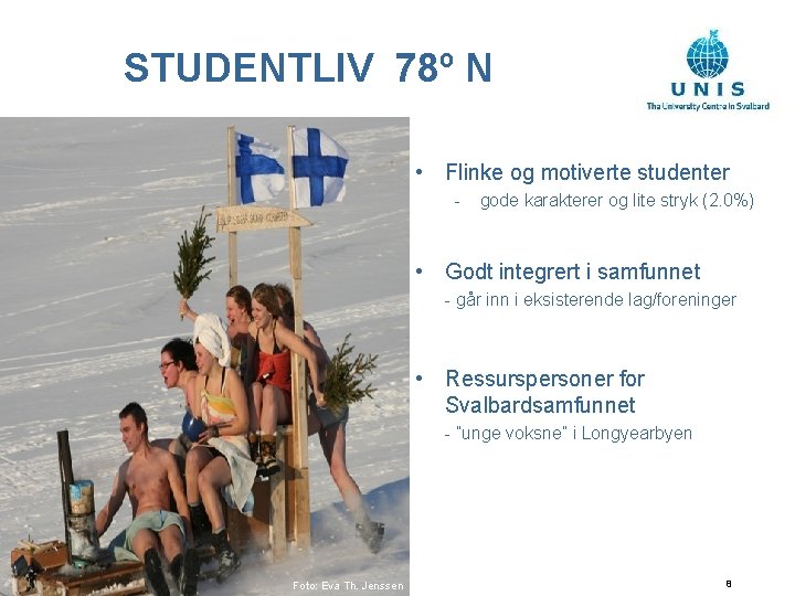 STUDENTLIV 78º N • Flinke og motiverte studenter - gode karakterer og lite stryk