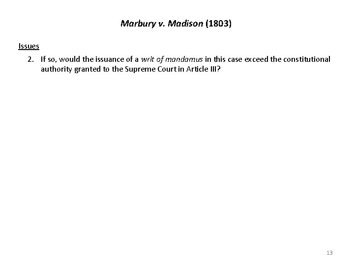 Marbury v. Madison (1803) Issues 2. If so, would the issuance of a writ