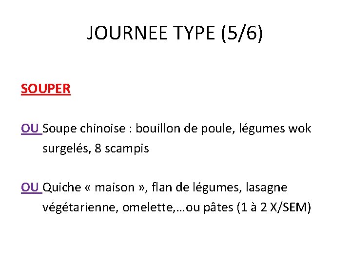 JOURNEE TYPE (5/6) SOUPER OU Soupe chinoise : bouillon de poule, légumes wok surgelés,