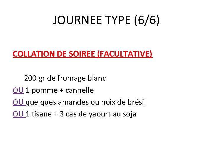 JOURNEE TYPE (6/6) COLLATION DE SOIREE (FACULTATIVE) 200 gr de fromage blanc OU 1