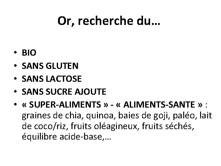  Or, recherche du… • • • BIO SANS GLUTEN SANS LACTOSE SANS SUCRE