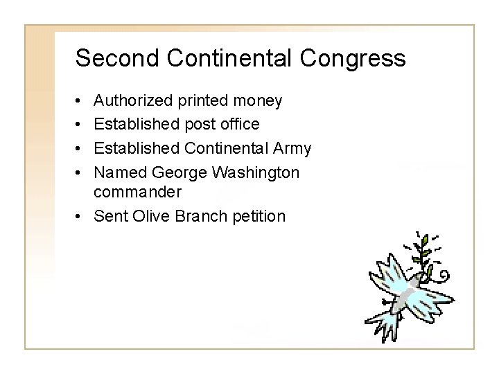 Second Continental Congress • • Authorized printed money Established post office Established Continental Army