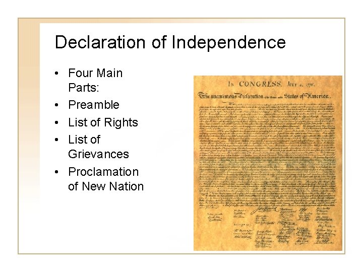 Declaration of Independence • Four Main Parts: • Preamble • List of Rights •