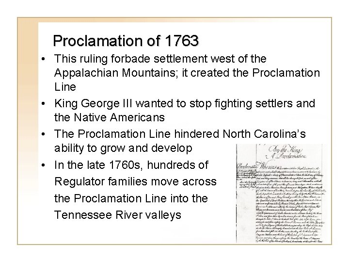 Proclamation of 1763 • This ruling forbade settlement west of the Appalachian Mountains; it