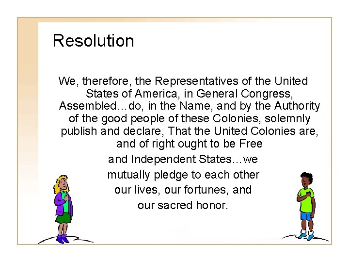 Resolution We, therefore, the Representatives of the United States of America, in General Congress,